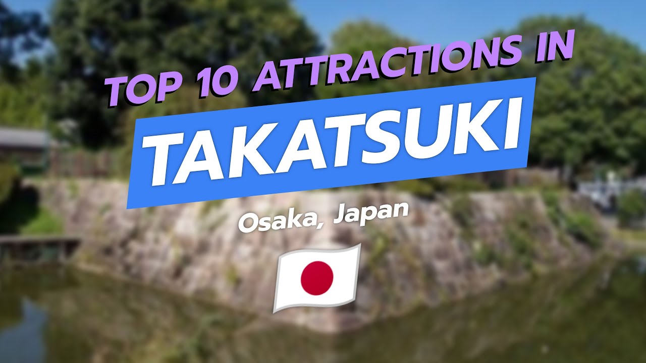 ✨ Top 10 Attractions in Takatsuki, Osaka! 🇯🇵