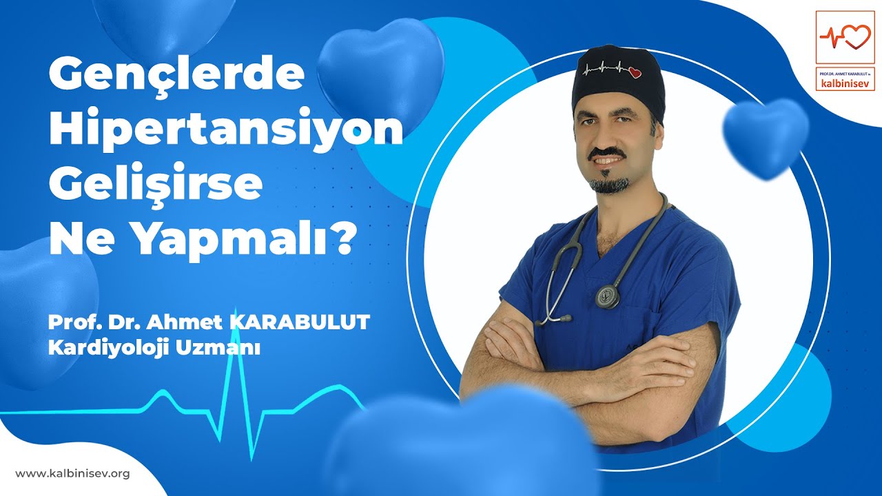 Gen&ccedil;lerde Hipertansiyon Gelişirse Ne Yapmalı? - Prof. Dr. Ahmet Karabulut