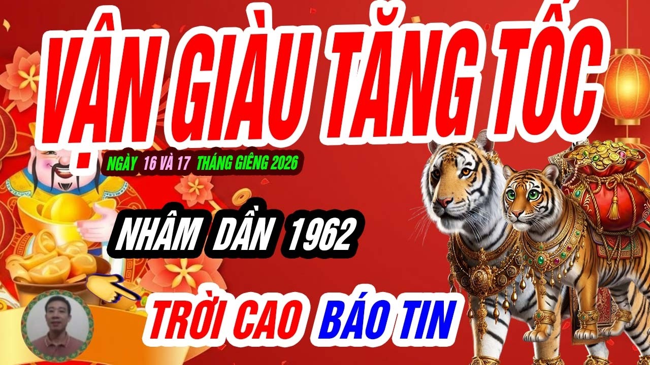 🐯 Mệnh Lớn Trỗi Dậy! NHÂM DẦN 1962 đúng 2 ngày tới chuyển nguy thành an