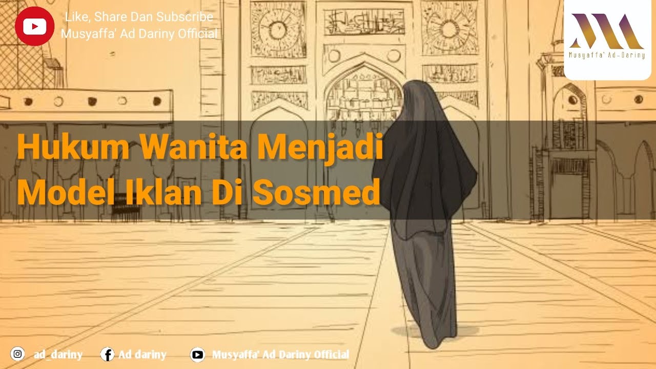 Hukum Wanita Menjadi Model Iklan Di Sosmed - Ustadz Musyaffa'Ad Dariny Hafizahullahu