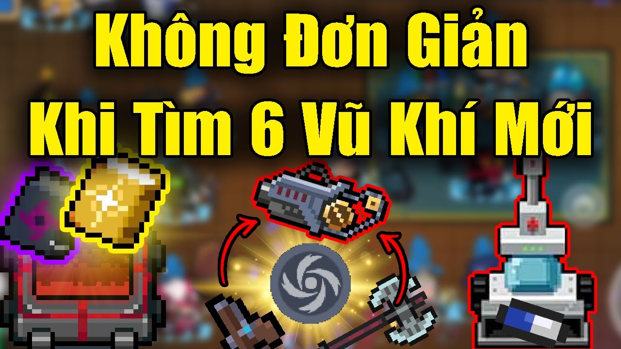 Cách Kiếm Công Thức 6 Vũ Khí Mới Trong Soul Knight