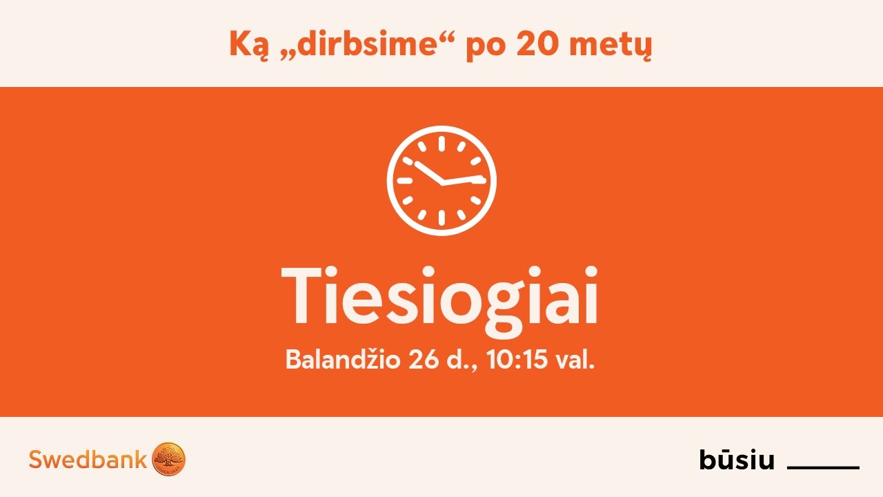 Ką &bdquo;dirbsime&ldquo; po 20 metų? Tiesioginė transliacija