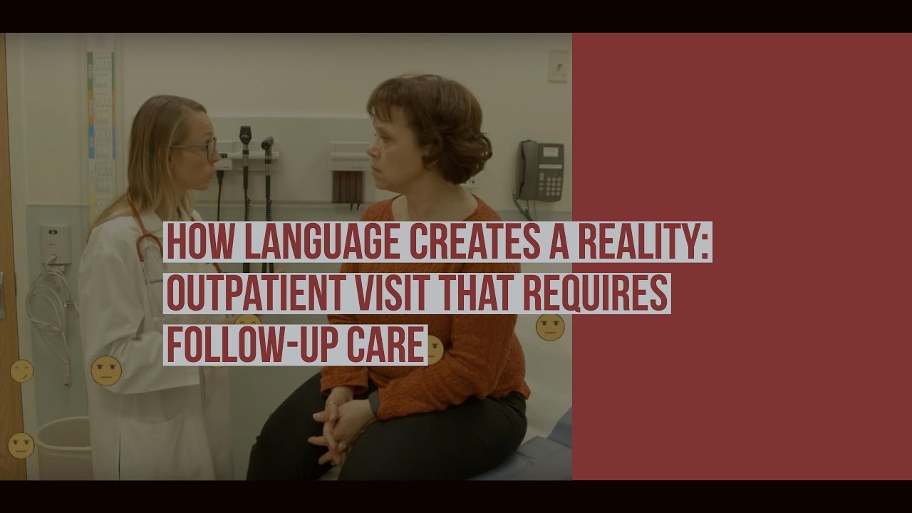How Language Creates a Reality: Outpatient Visit that Requires Follow-Up Care