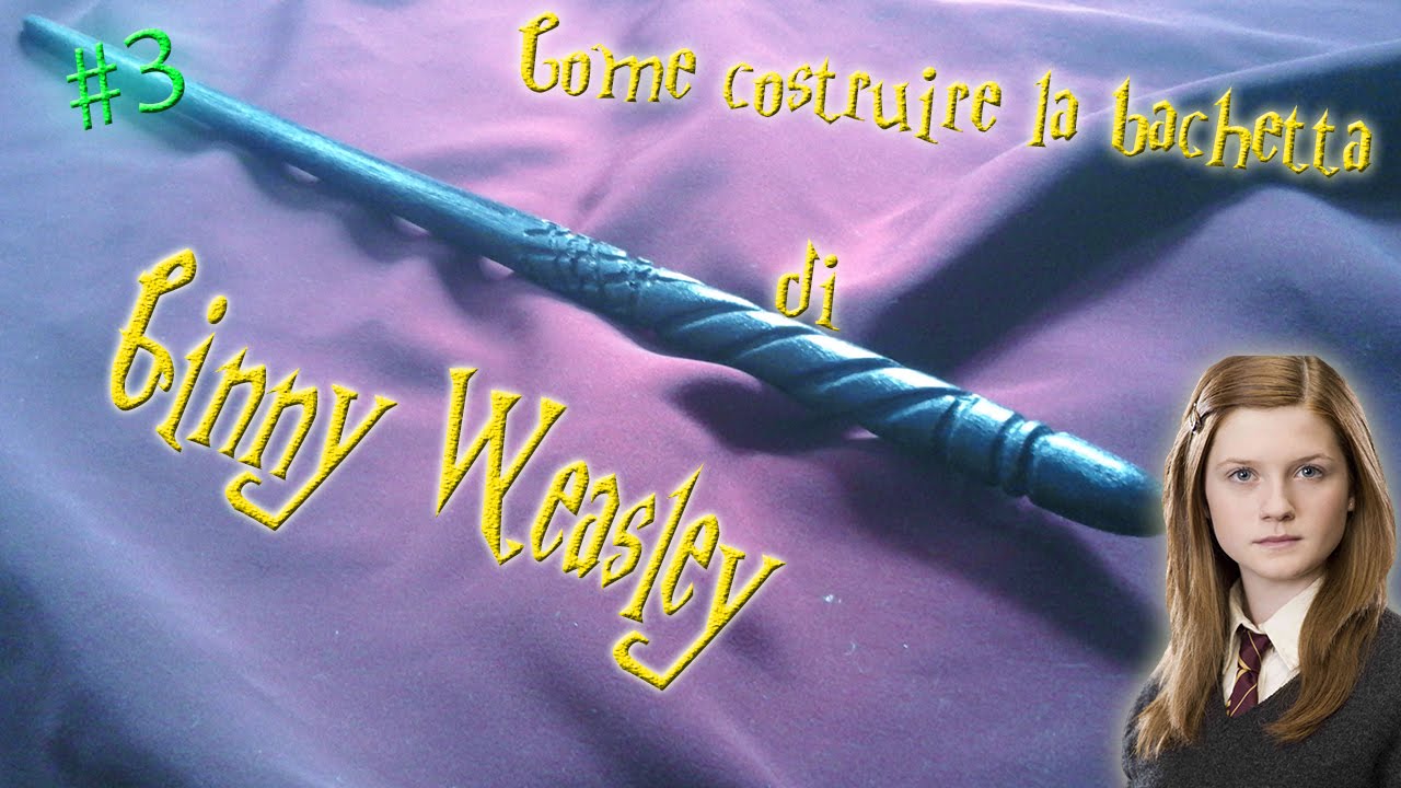 COME FARE LA BACCHETTA DI GINNY WEASLEY [HARRY POTTER BACCHETTE FATTE A MANO ]