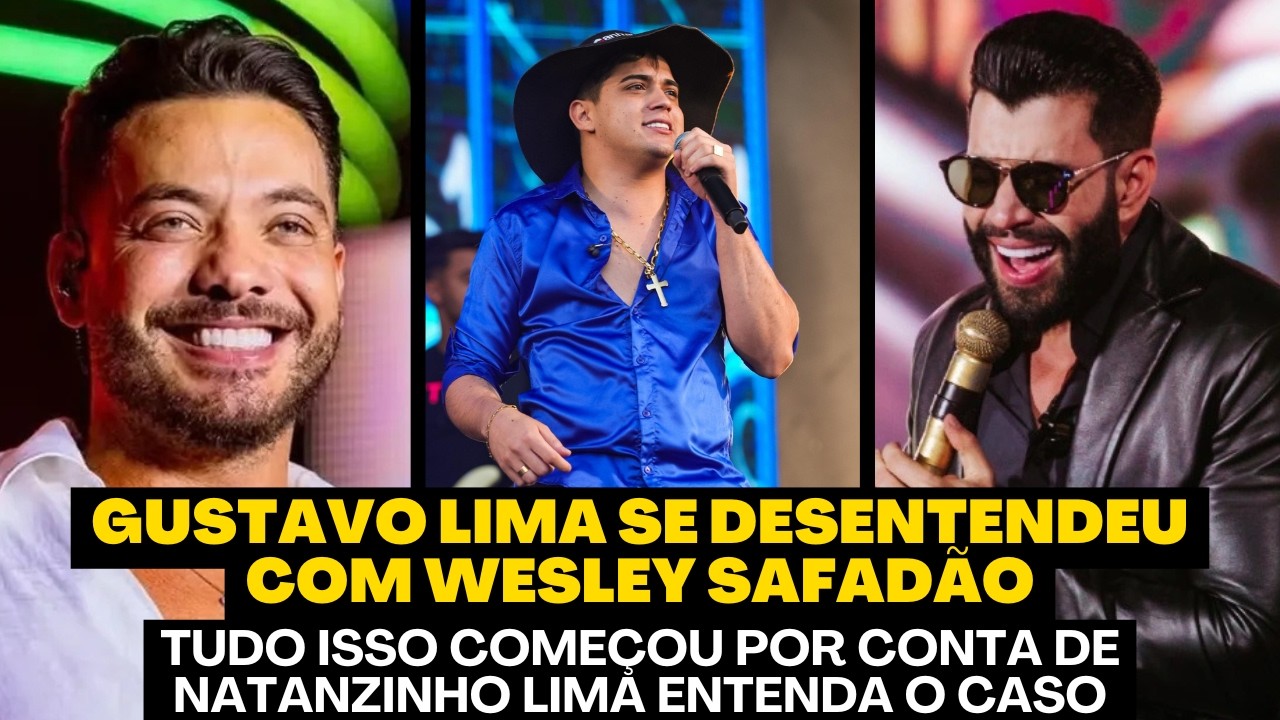 GUSTTAVO LIMA E WESLEY SAFADÃO BRIGAM POR CONTA DE UM CASO QUE OCORREU COM NATANZINHO LIMA