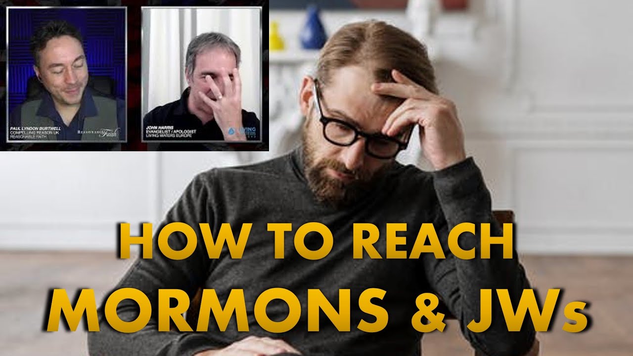 How to evangelise to Mormons and JWs