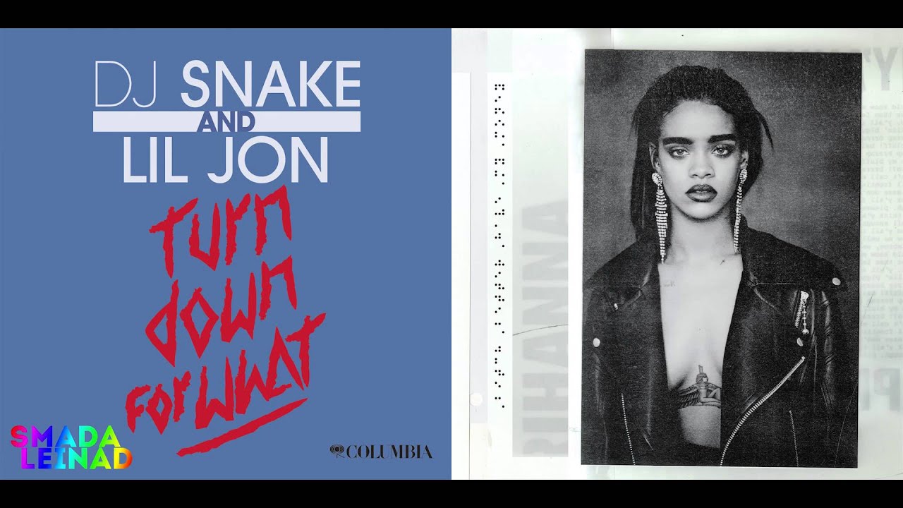 DJ Snake & Lil Jon vs. Rihanna - Turn Down For Money
