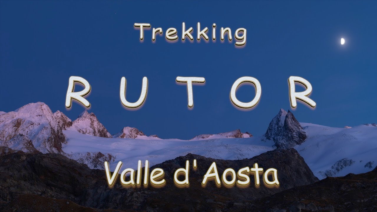 Trekking RUTOR, Valle d'Aosta