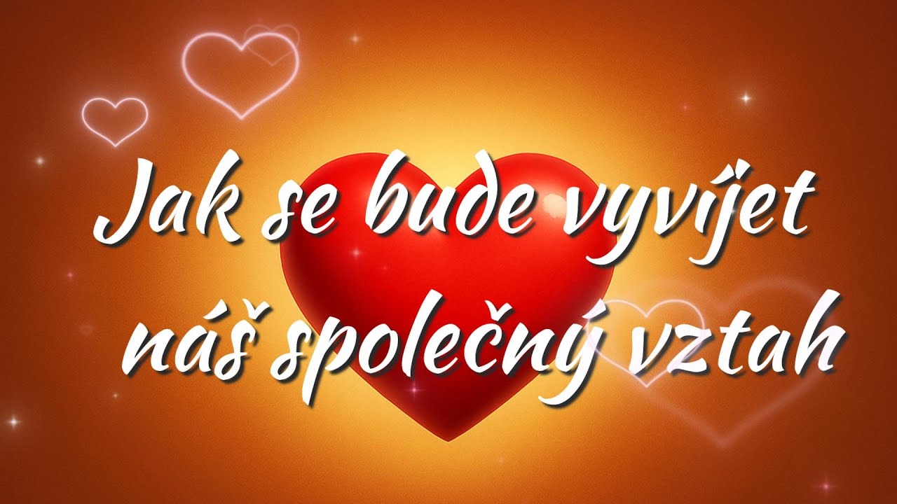 💑Jak se bude VYVÍJET náš SPOLEČNÝ VZTAH ❤️💔❓