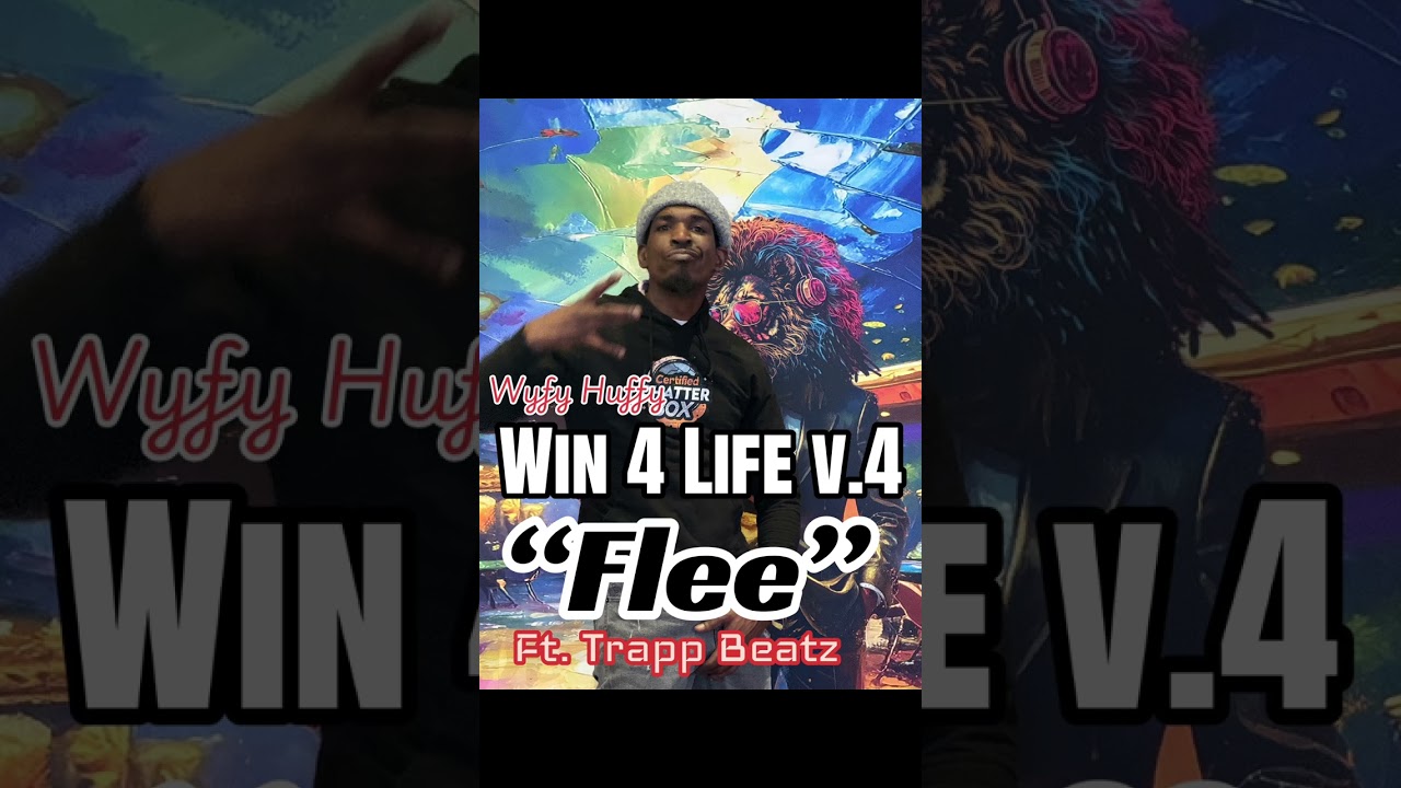 Win 4 Life v.4 “Flee” Wyfy Huffy ft. Trapp Beatz