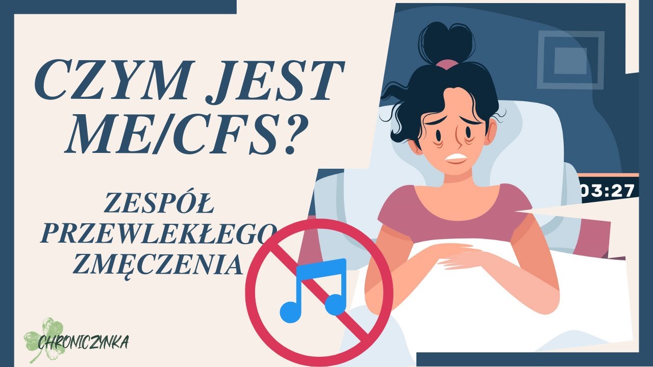 Co to jest zespół przewlekłego zmęczenia ME/CFS? - BEZ MUZYKI