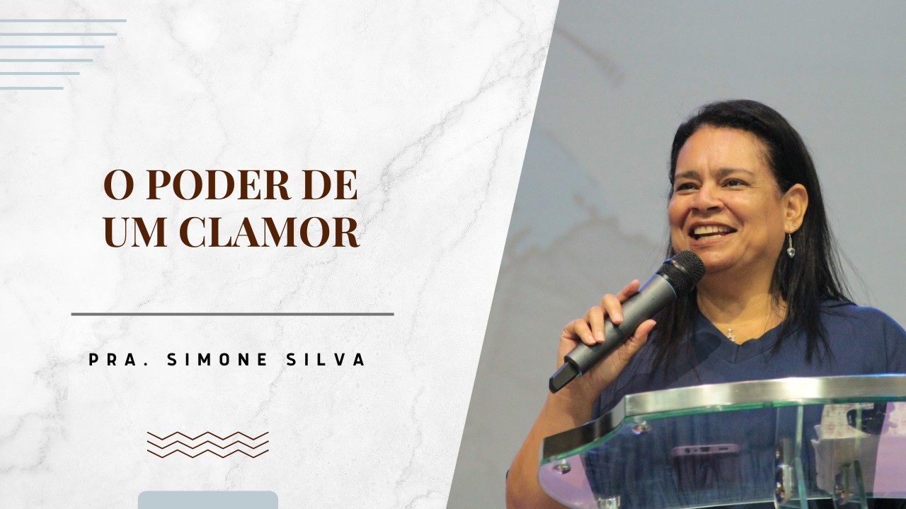 O PODER DE UM CLAMOR | PRA. SIMONE SILVA