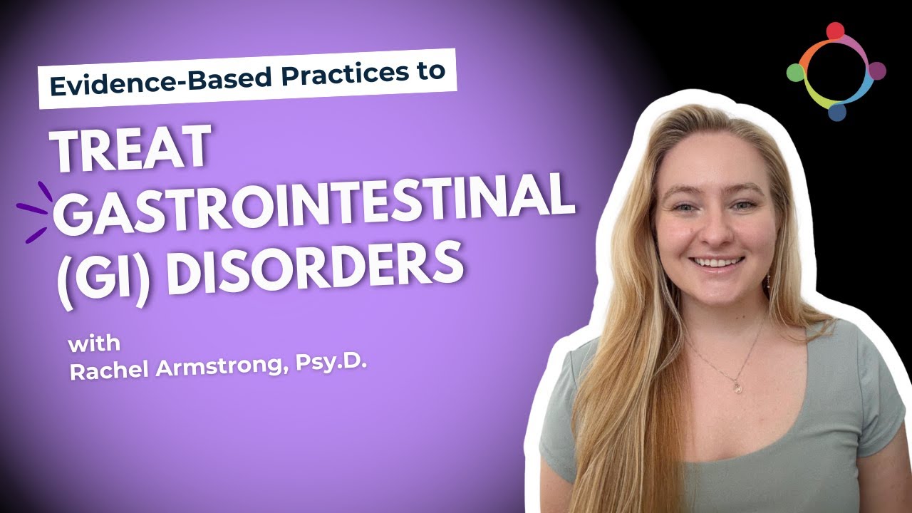 Trust Your Gut: Evidence-Based Practices For The Treatment Of Gastrointestinal Disorders