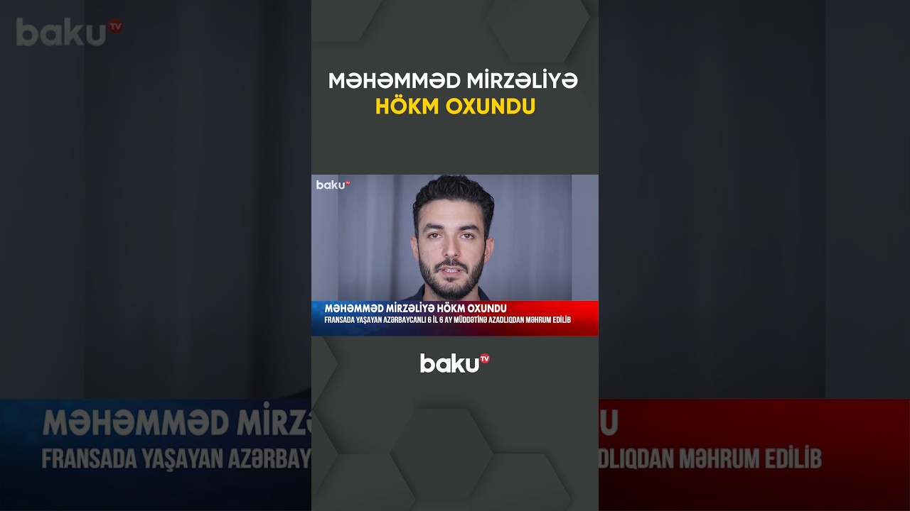Məhkəmə Fransada yaşayan Məhəmməd Mirzəli barədə nə qərar verdi?
