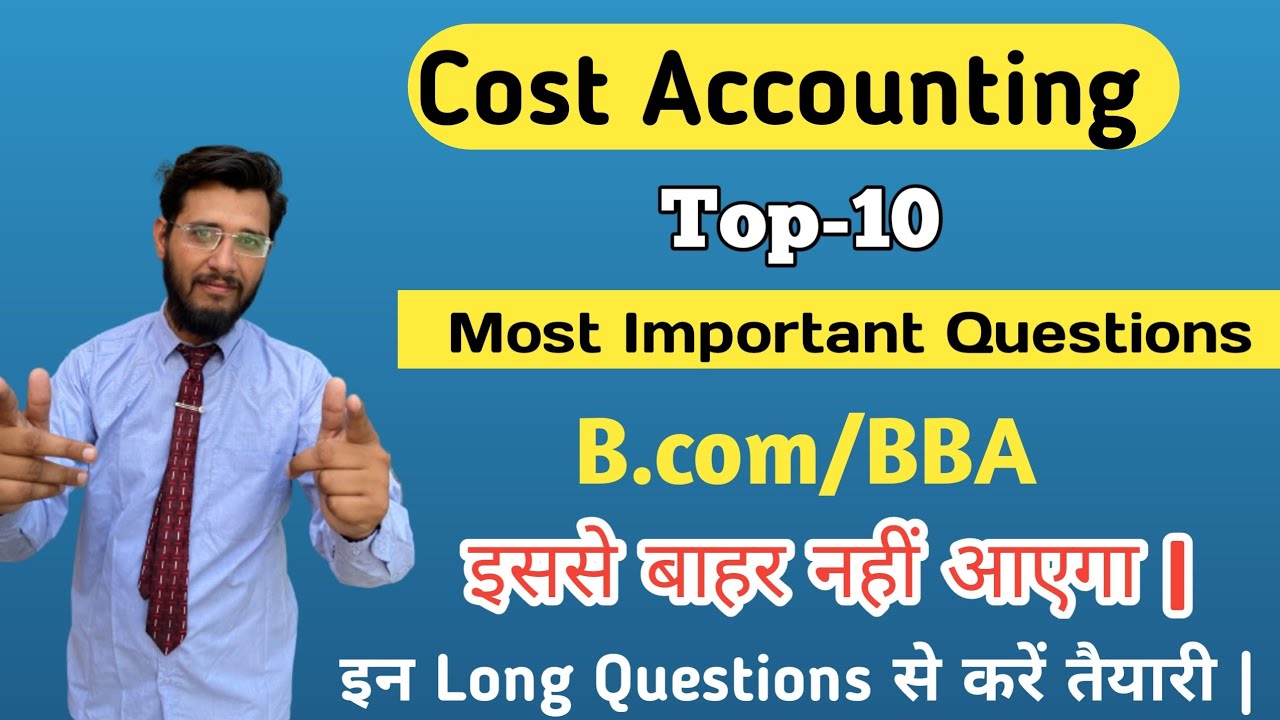 Cost Accounting - Most Important Long Questions | Top-10 | Hindi/English | B.com/BBA Exam 2023