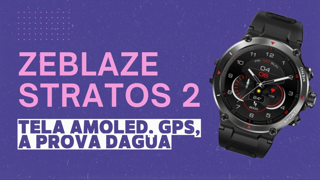 Zeblaze Stratos 2, o Monstro da Zeblaze com GPS, Tela AMOLED e A Prova Dágua👀🫢✅