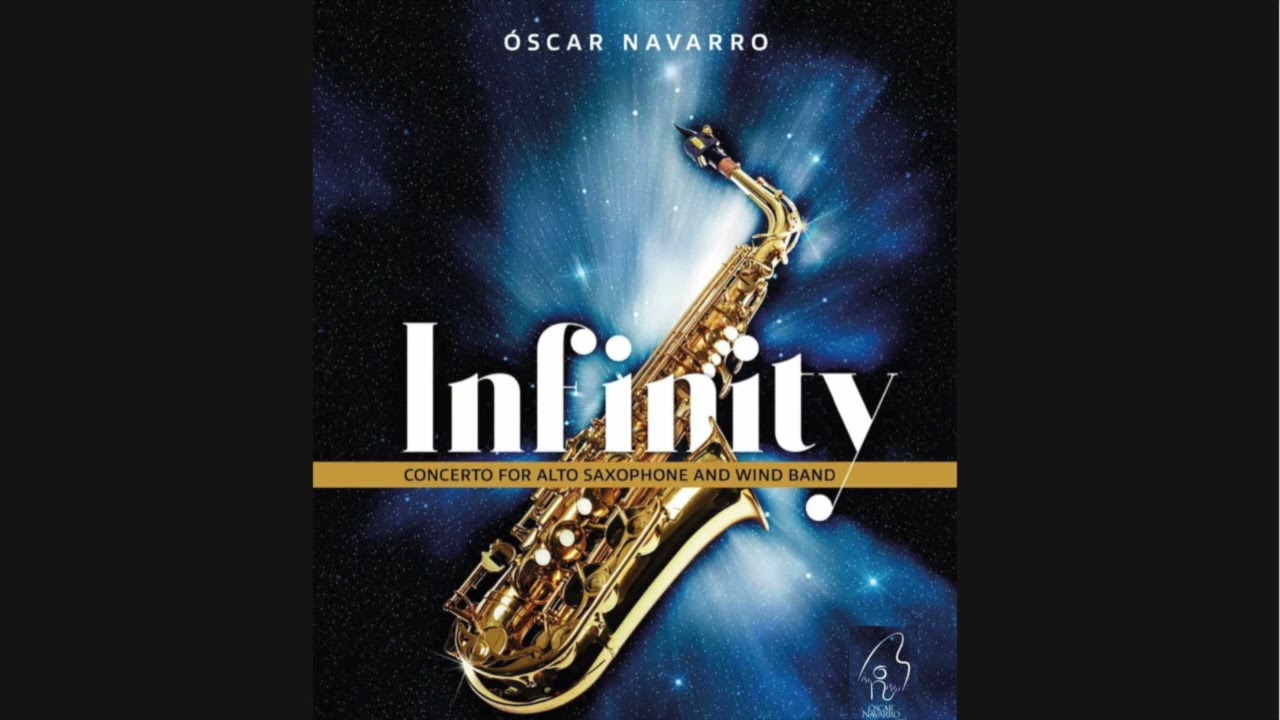 Oscar Navarro, INFINITY - Concerto for Alto Saxophone and Wind Band (En Vivo)