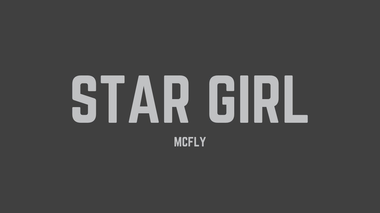 McFly - Star Girl (Lyrics)