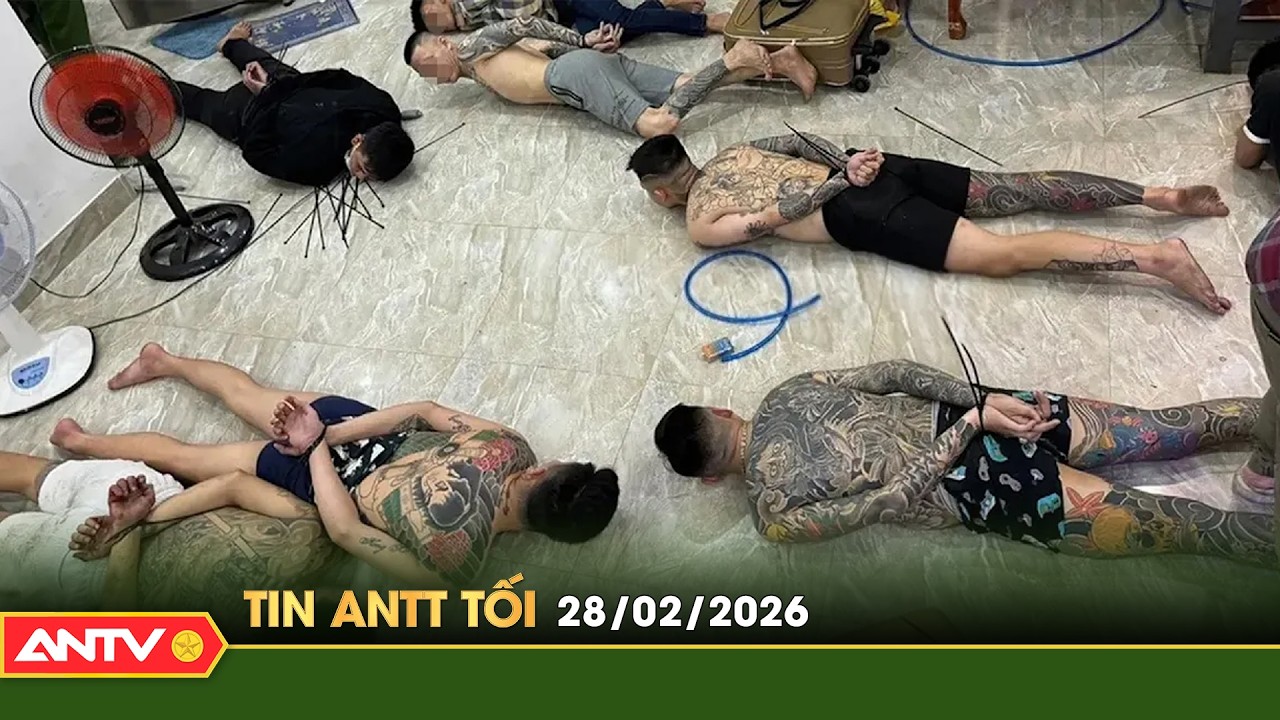 Tin tức an ninh trật tự nóng, thời sự Việt Nam mới nhất 24h tối ngày 28/2 | ANTV