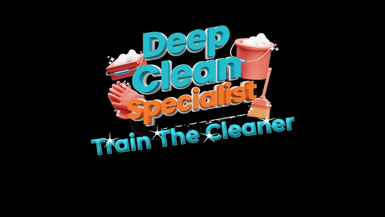 Deep Clean Specialist: Train the Cleaner