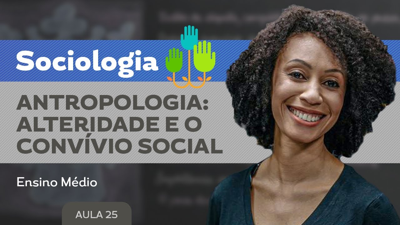 Antropologia: alteridade e o convívio social​ - Sociologia - Ensino Médio