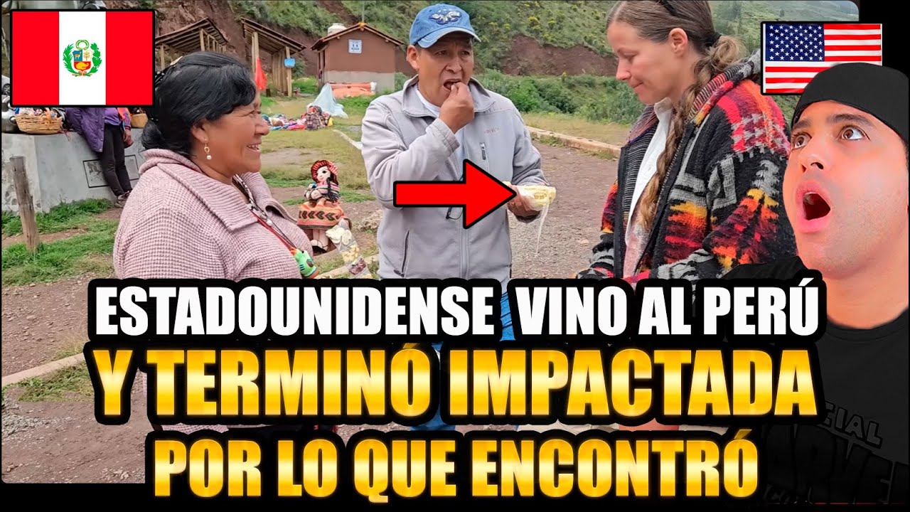 ESTADOUNIDENSE NO PODÍA CREER LO QUE VIO EN PERÚ Y SU REACCIÓN LO DICE TODO