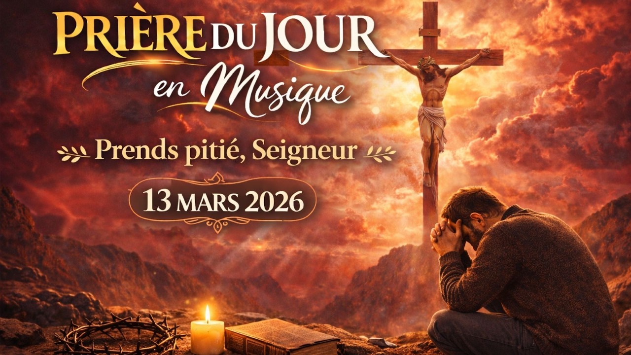 Prière du Jour en musique - 13 mars 2026 | CantiquesDuciel | Lyrics