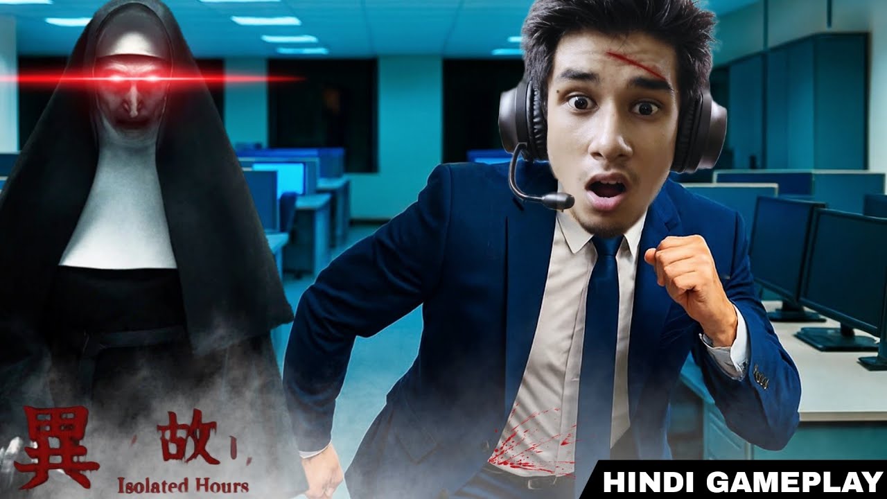 There is a Bhoot in my office|Isolated Hours gameplay|-Being zew