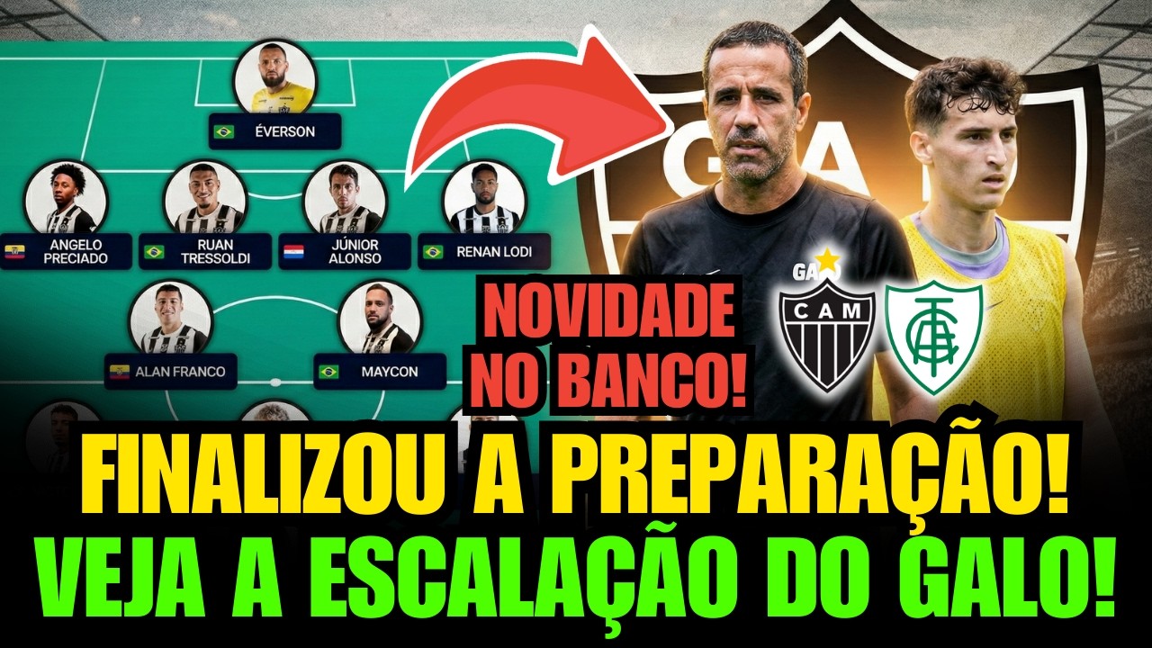 🚨 LUCAS GONÇALVES VAI FAZER MUDANÇAS!? ESCALAÇÃO DO GALO PARA O CLÁSSICO! ATLÉTICO-MG X AMÉRICA-MG
