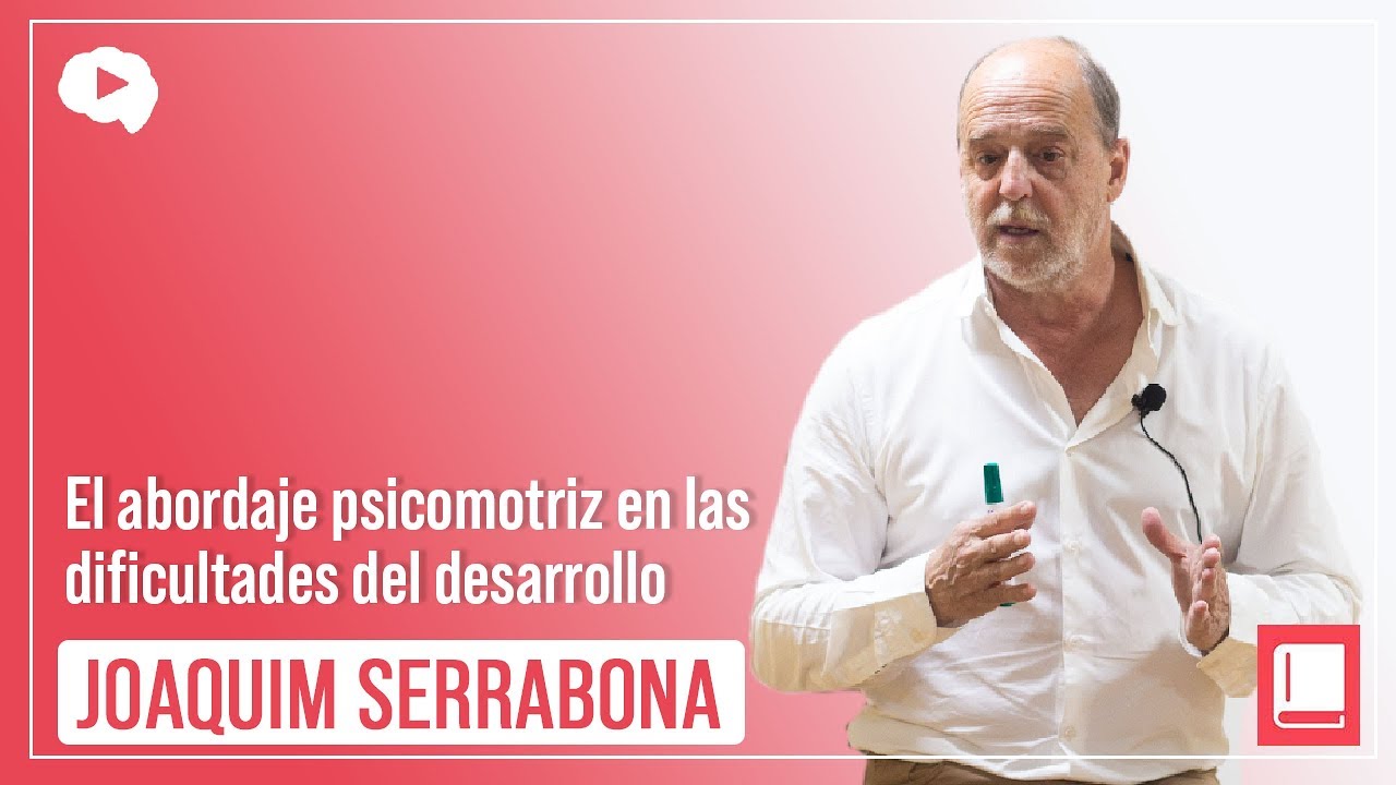 El abordaje psicomotriz en las dificultades del desarrollo - Joaquim Serrabona