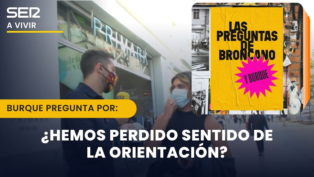 ¿Hemos perdido sentido de la orientación? | Las preguntas de Broncano