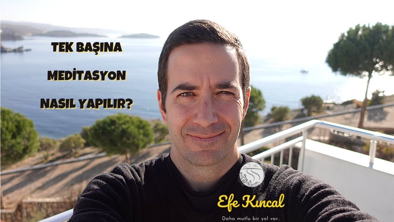 Tek Başına Meditasyon Nasıl Yapılır? | &Ccedil;ekim Yasası ve Enerji - Efe Kıncal