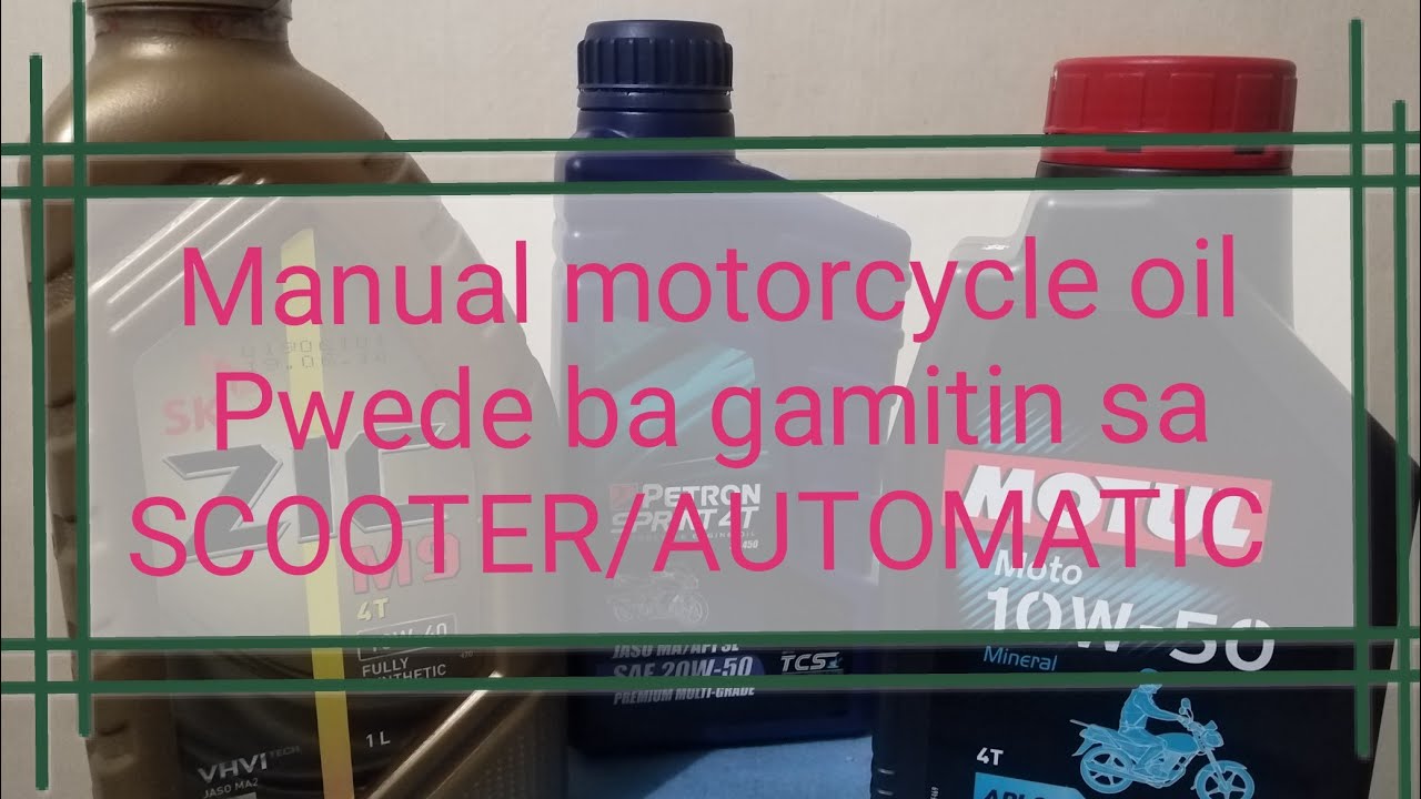 manual motorcycle oil pwede ba Sa scooter/automatic
