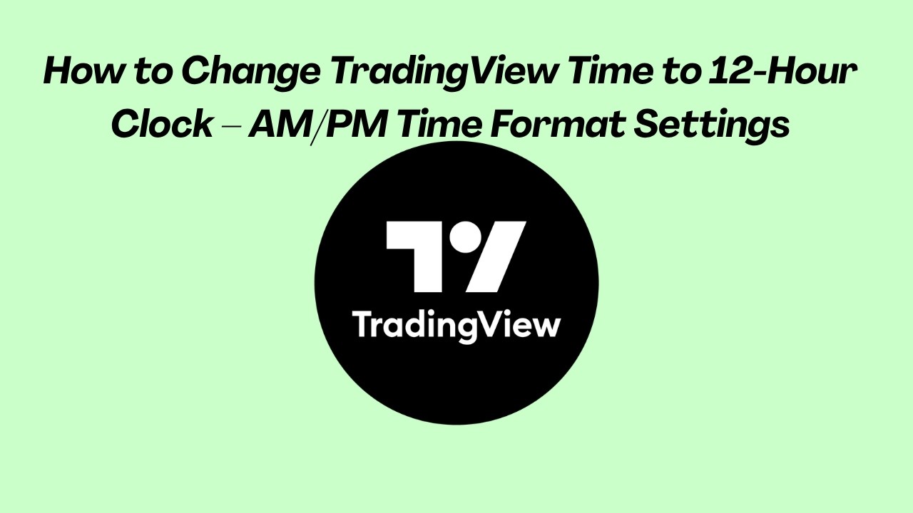 How to Change TradingView Time to 12-Hour Clock &ndash; AM/PM Time Format Settings