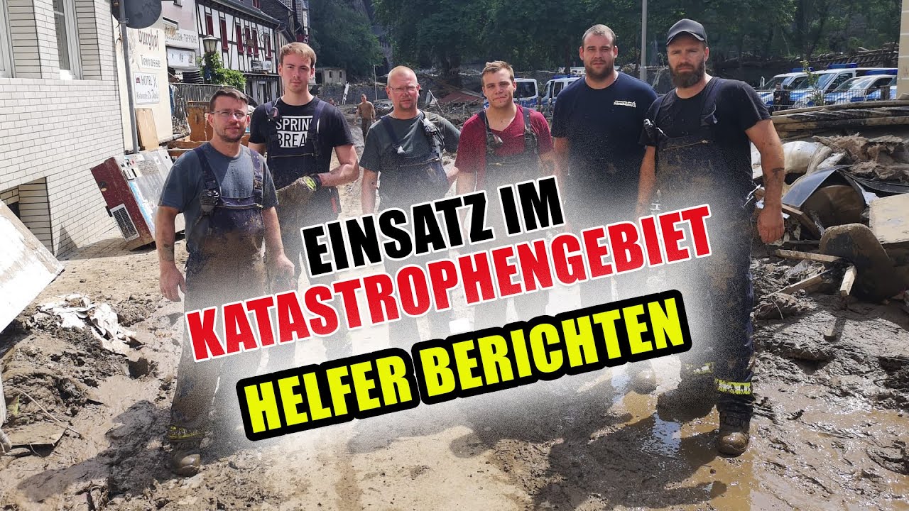 Einsatz im Katastrophengebiet - Helfer berichten