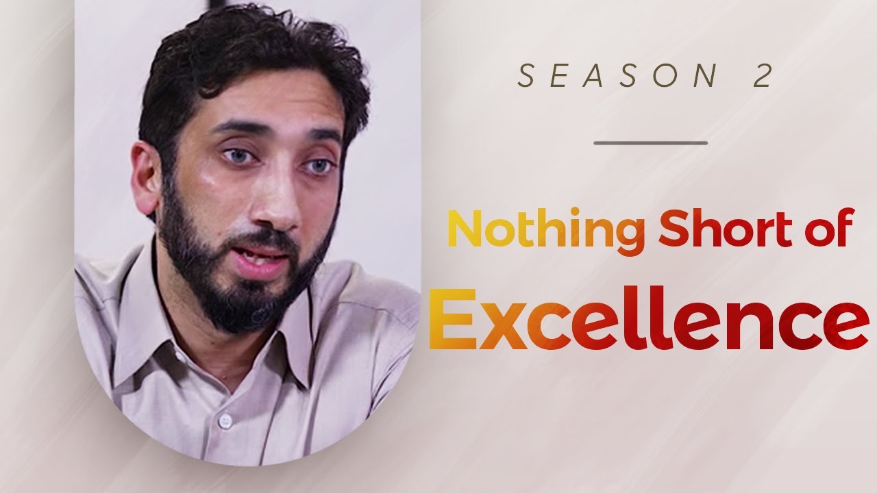 Nothing Short of Excellence - Amazed by the Quran w/ Nouman Ali Khan