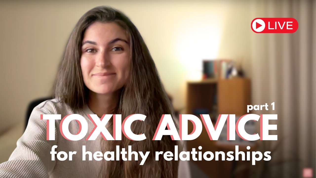 Popular relationship advice that’s actually toxic if you want a healthy love life (part 1)