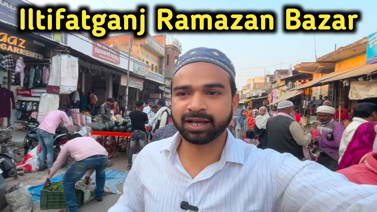Iltifatganj Bazar In Ramadan | Best Ramadan Market In Iltifatganj | Iltefatganj