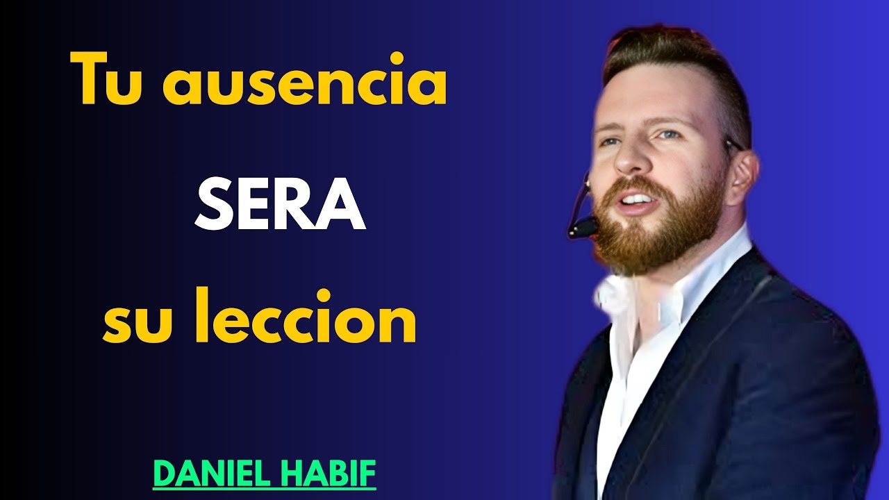 Si no le importó perderte, haz esto y mira su reacción | Daniel Habif
