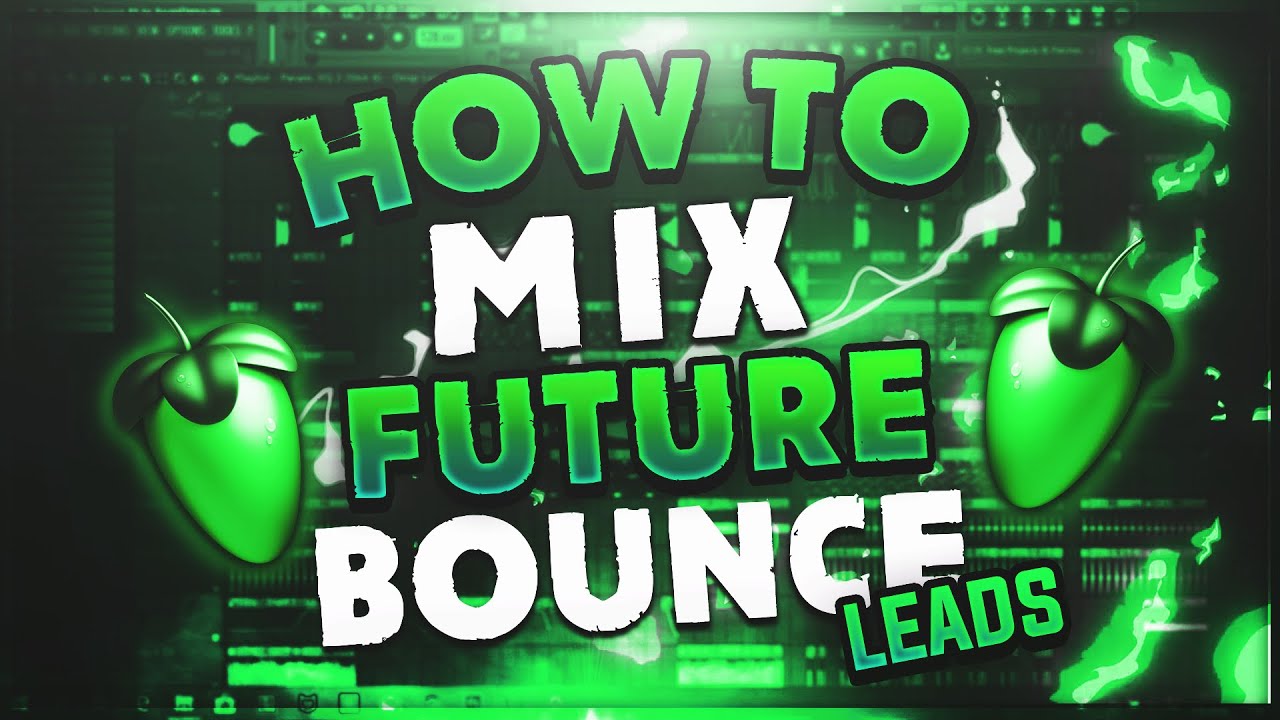 How To Mix Future Bounce Leads