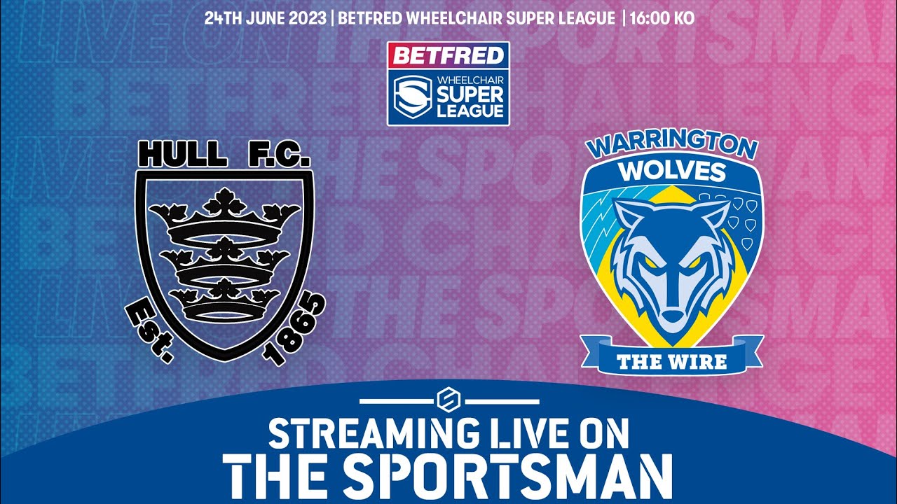 LIVE - 24.06 | Betfred Wheelchair Super League - Hull FC vs Warrington Wolves
