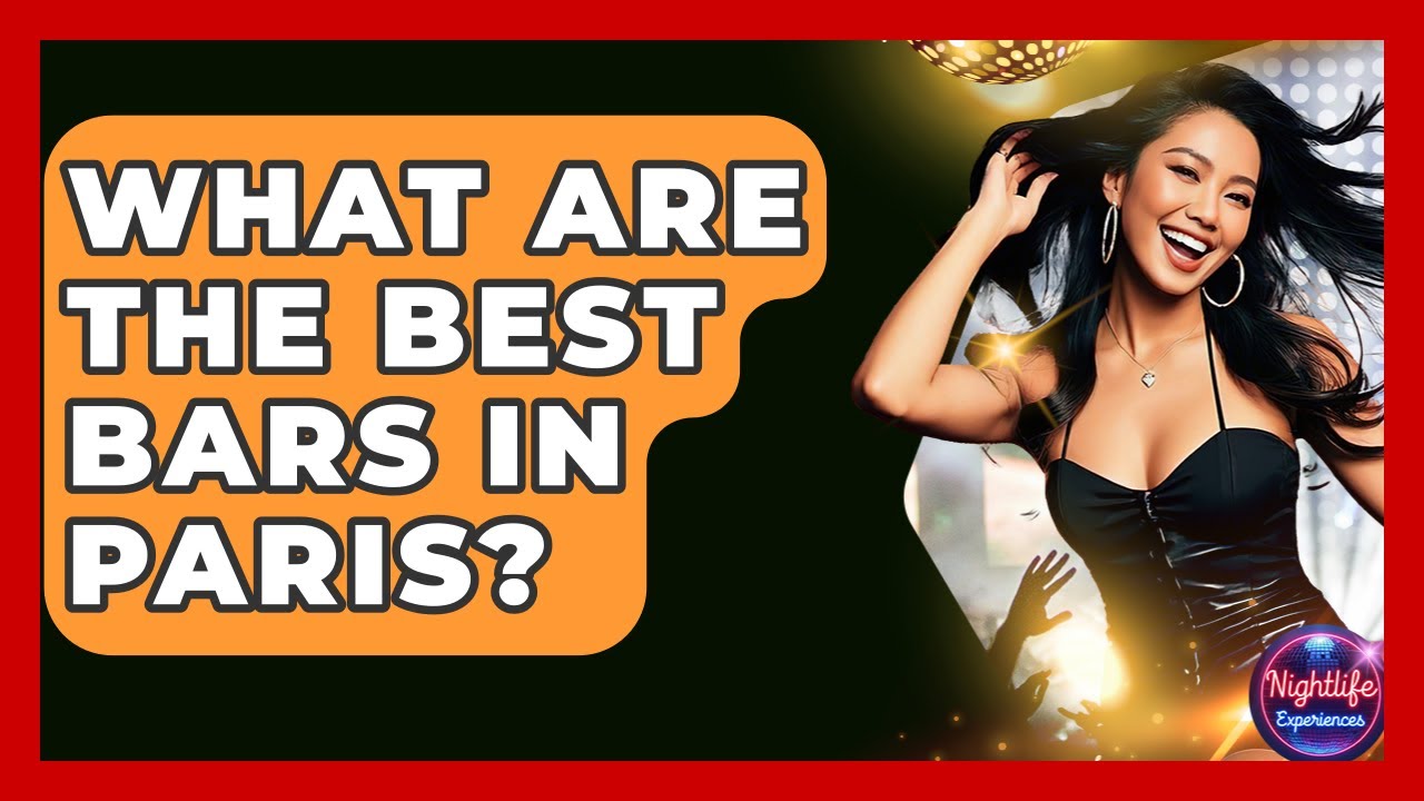 What Are The Best Bars In Paris? - Nightlife Experiences