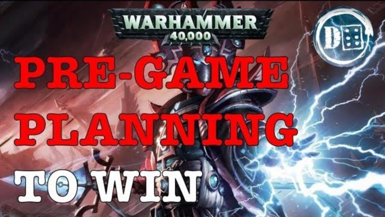 Pre-Game planning to win: How to become a better 40k player