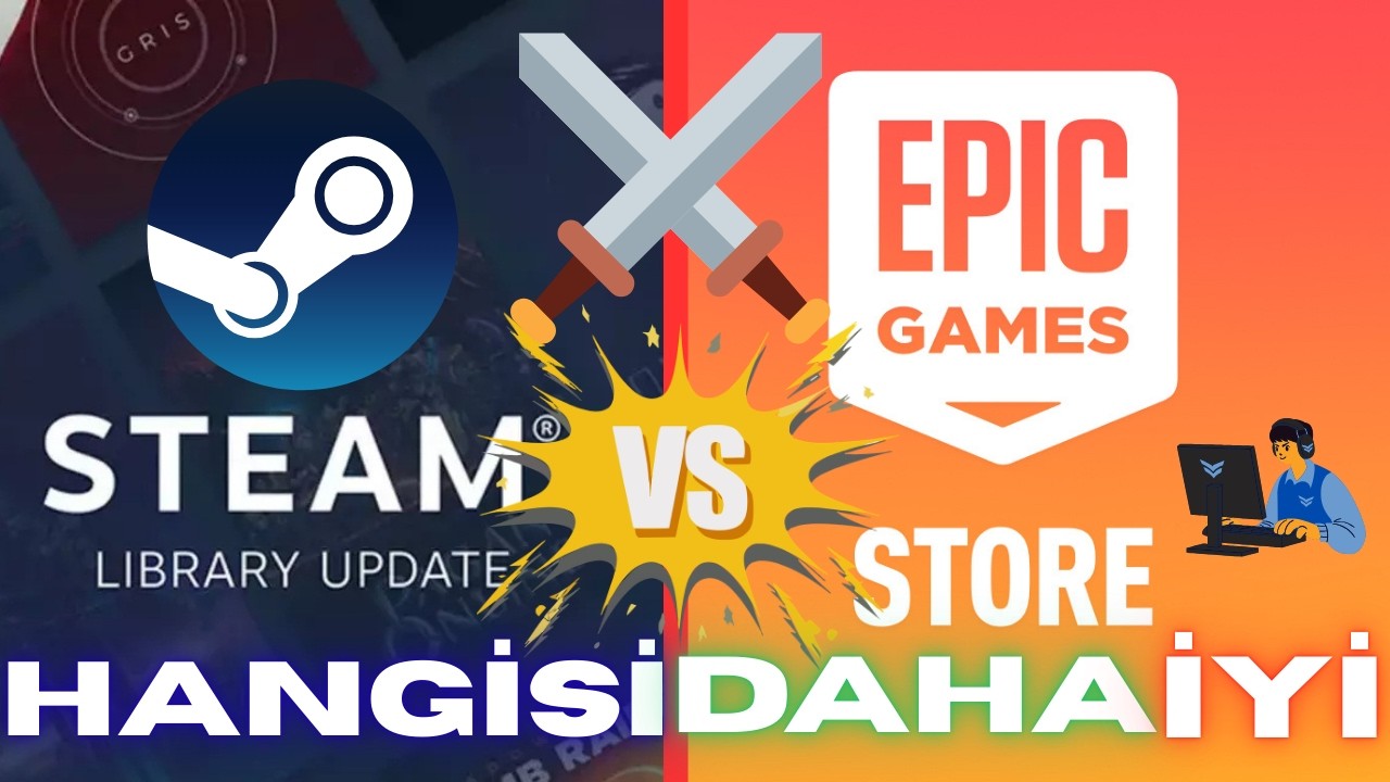 Epic Games vs Steam: Hangisi Gerçekten Daha İyi? (Gerçekler)