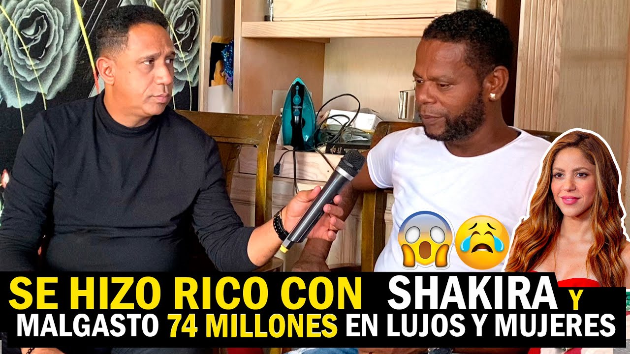 SE HIZO RICO CON SHAKIRA Y MALGASTO 74 MILLONES DE MALA MANERA / MIRA DE QUIEN ERA HERMANO