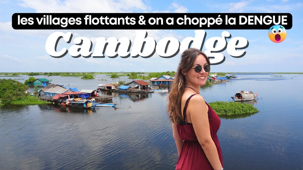 SIEAM REAP 🇰🇭 la Dengue😰 & Visite des Villages Flottants Kompong Phluk - Voyage au Cambodge