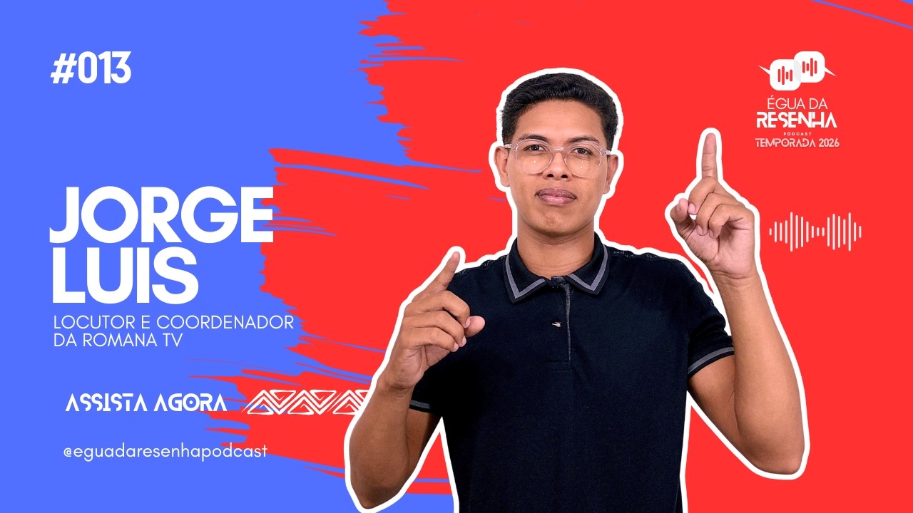 EP 013 JORGE LUIS | Comunicação, Voz e Bastidores do Rádio | Égua da Resenha Podcast