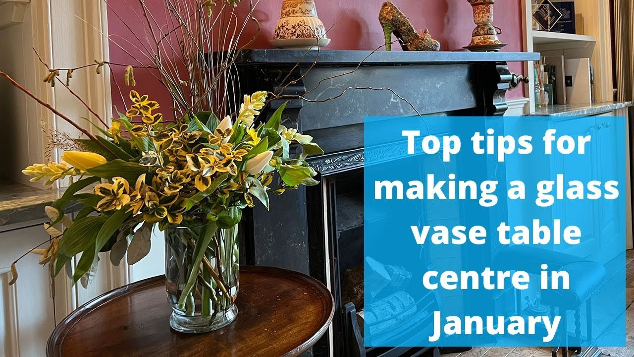 Top tips for making a glass vase table centre in January