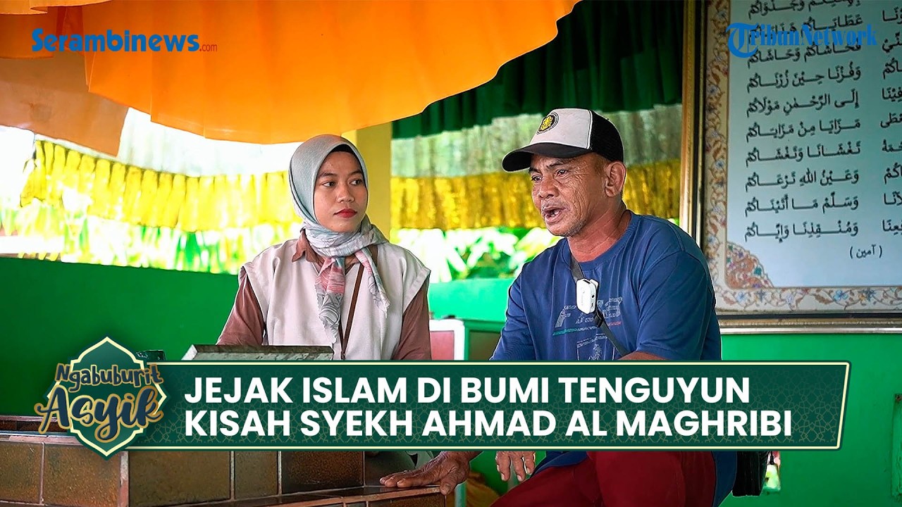 Jejak Islam di Bumi Tenguyun, Kisah Syekh Ahmad Al Maghribi
