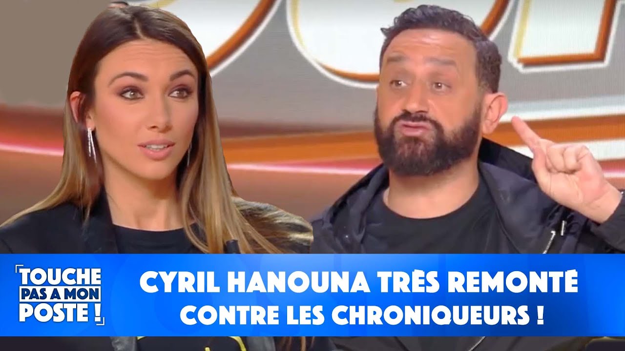 Cyril Hanouna tr&egrave;s remont&eacute; contre les chroniqueurs !